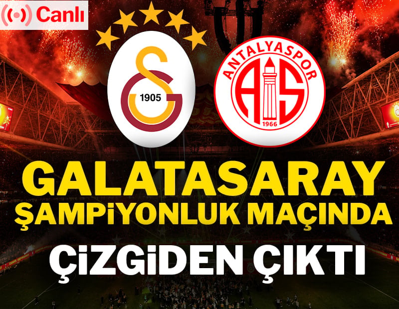 Canlı | Galatasaray-Antalyaspor maçı canlı yayın (Süper Lig 33. Hafta)