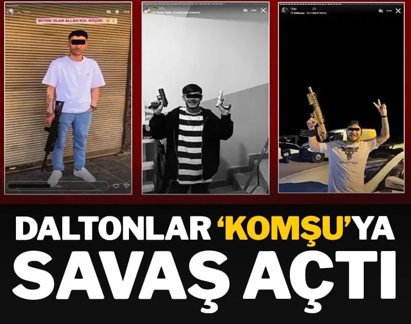 Daltonlar 'komşu'ya savaş açtı