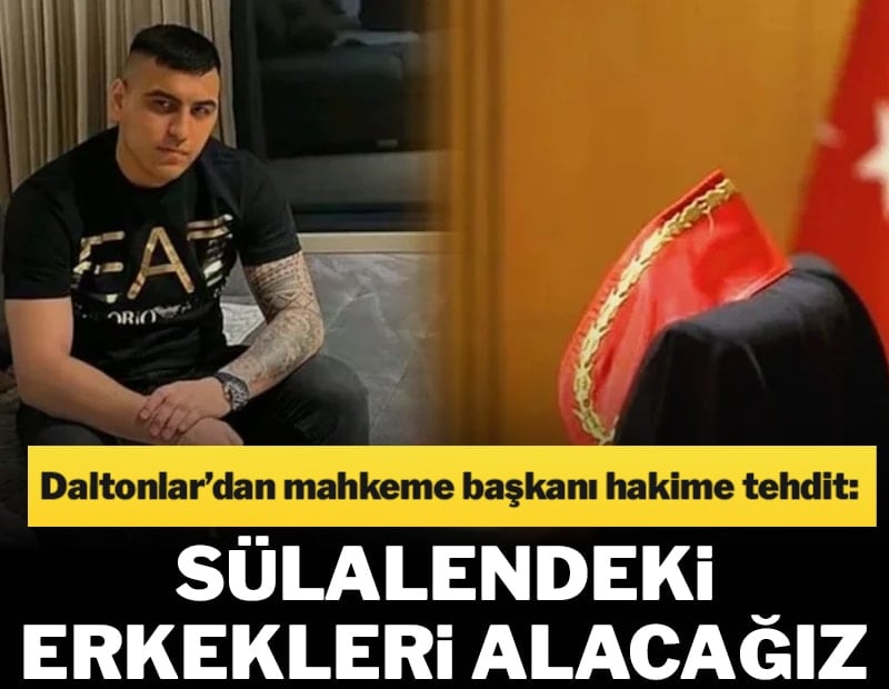 ‘Daltonlar’ suç örgütünden mahkeme başkanına tehdit!