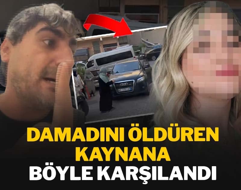 Damadını öldüren kaynana böyle karşılandı