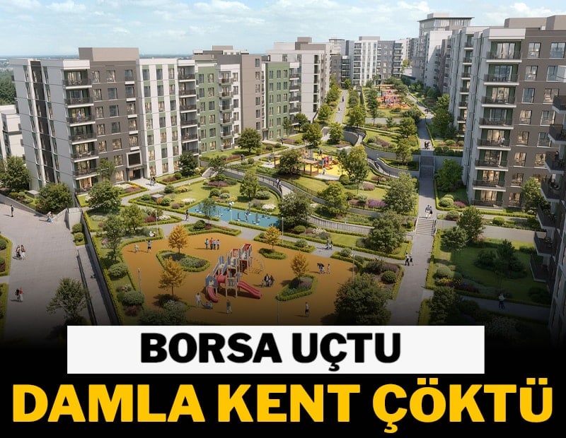 Borsa uçtu, Damla Kent çöktü