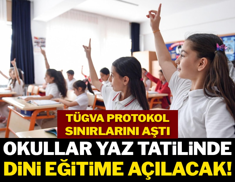 Okullar yaz tatilinde dini eğitime açılacak!
