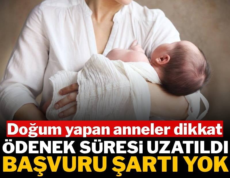Doğum yapan anneler dikkat: Süre uzatıldı başvuru şartı yok