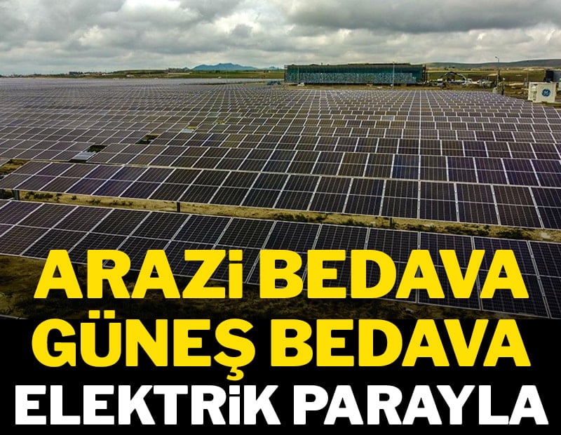 Arazi bedava güneş bedava elektrik parayla