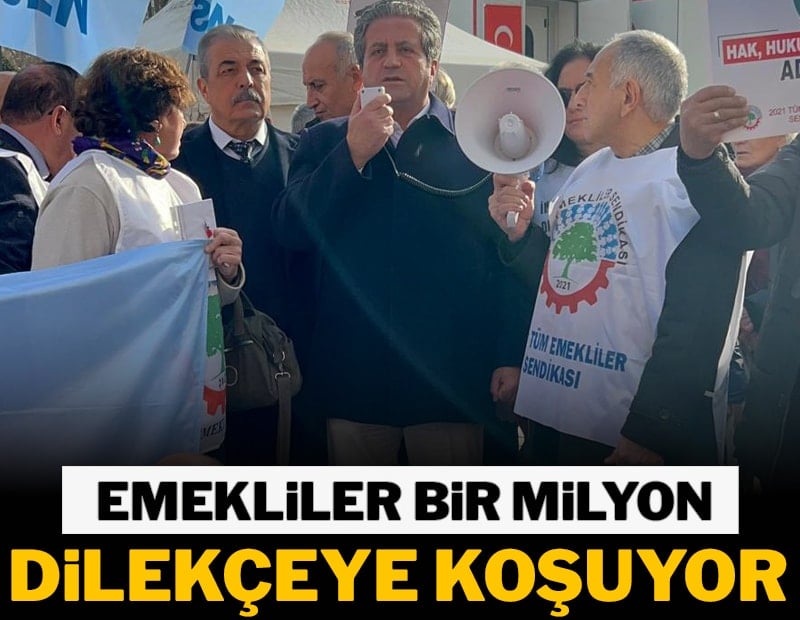 Emekliler bir milyon dilekçeye koşuyor
