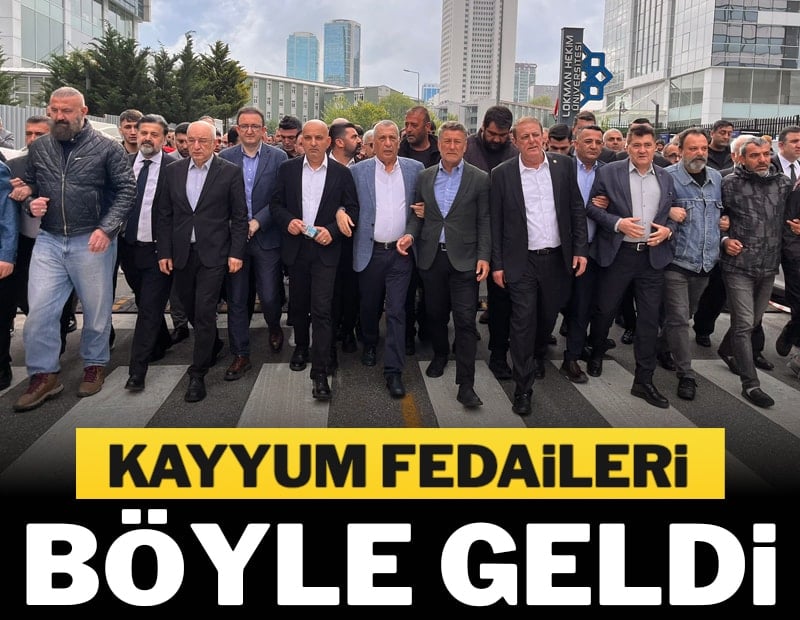 Kayyum fedaileri böyle geldi