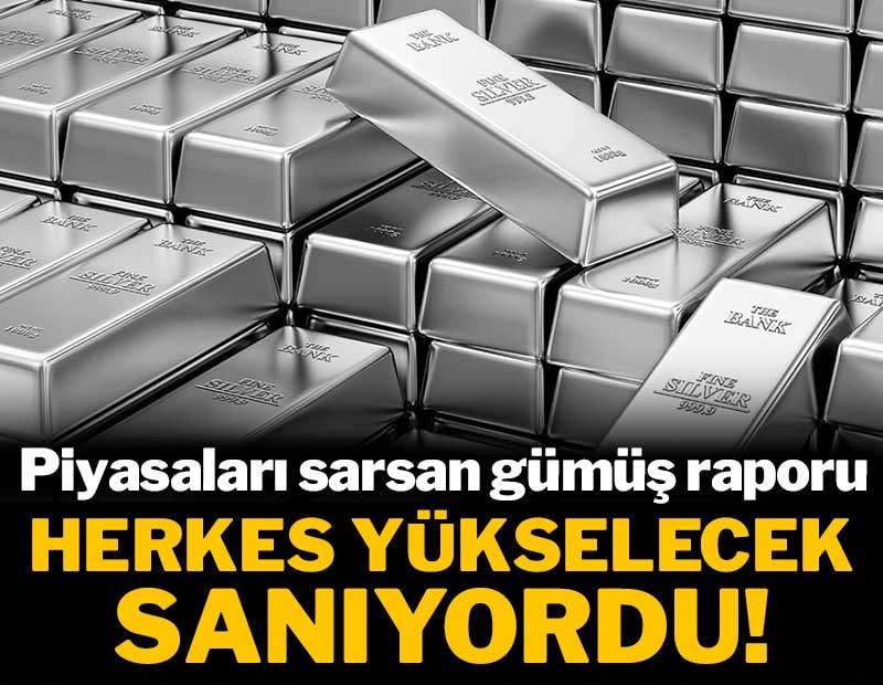 Herkes yükselecek sanıyordu! Piyasaları sarsan gümüş raporu