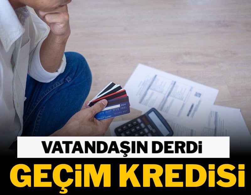 Vatandaşın derdi geçim kredisi