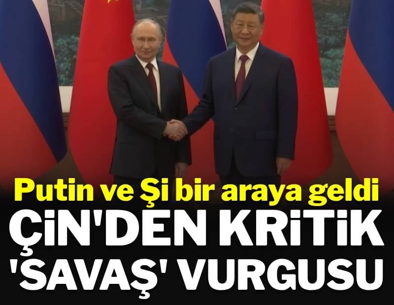  Putin-Şi görüşmesi başladı! Masada 40 anlaşma var