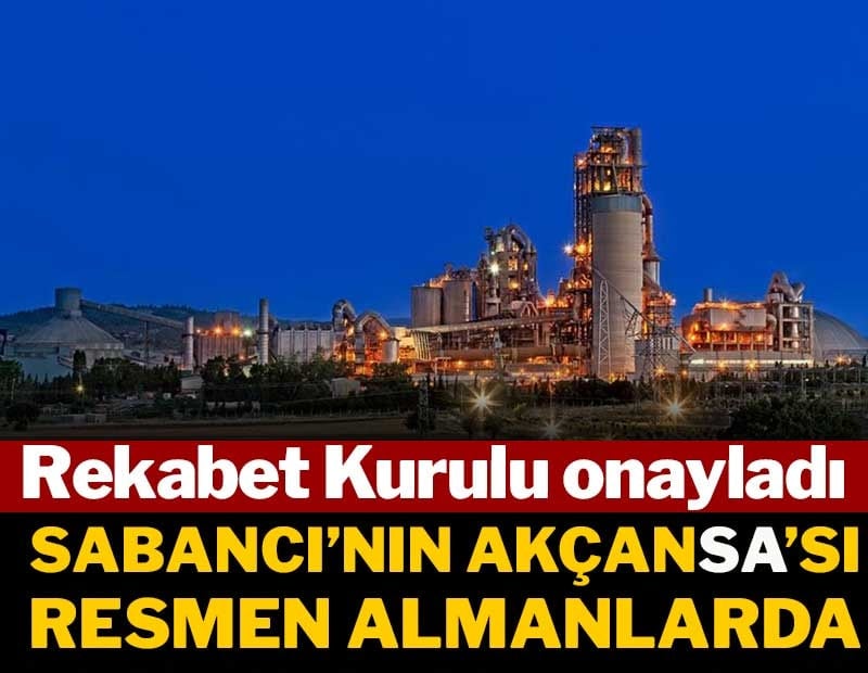 Rekabet Kurulu onayladı: Sabancı'nın Akçansa'sı resmen Almanlarda