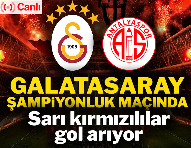 Canlı | Galatasaray-Antalyaspor maçı canlı yayın (Süper Lig 33. Hafta)