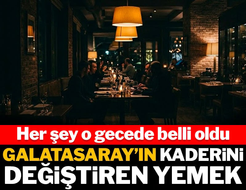 Galatasaray'ın kaderini değiştiren yemek
