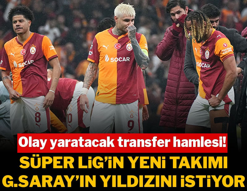 Süper Lig'in yeni takımı Galatasaray'ın yıldızını istiyor!