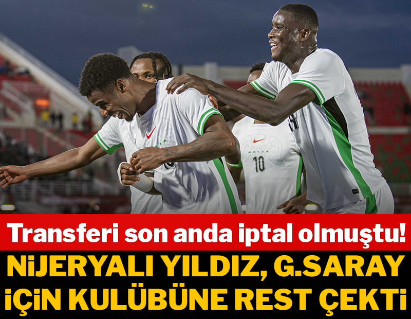 Nijeryalı yıldız, Galatasaray için kulübüne rest çekti