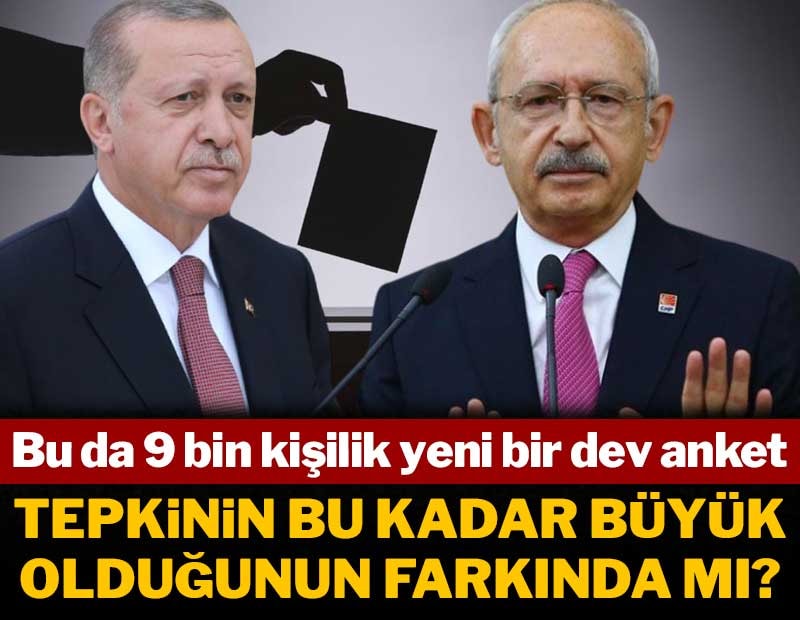 Bu da 9 bin kişilik yeni bir dev anket! Kılıçdaroğlu tepkinin bu kadar büyük olduğunun farkında mı?