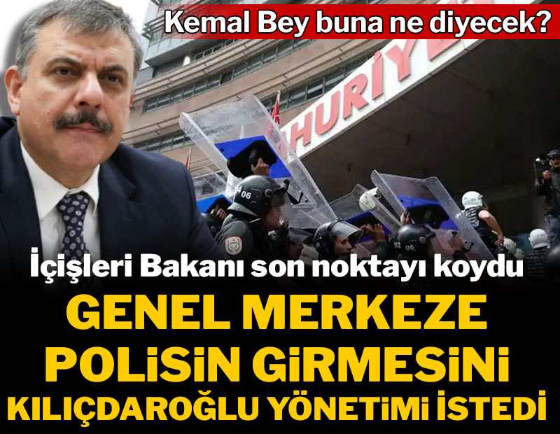İçişleri Bakanı tartışmaya son noktayı koydu: Genel Merkeze polis girmesini Kılıçdaroğlu yönetimi istedi