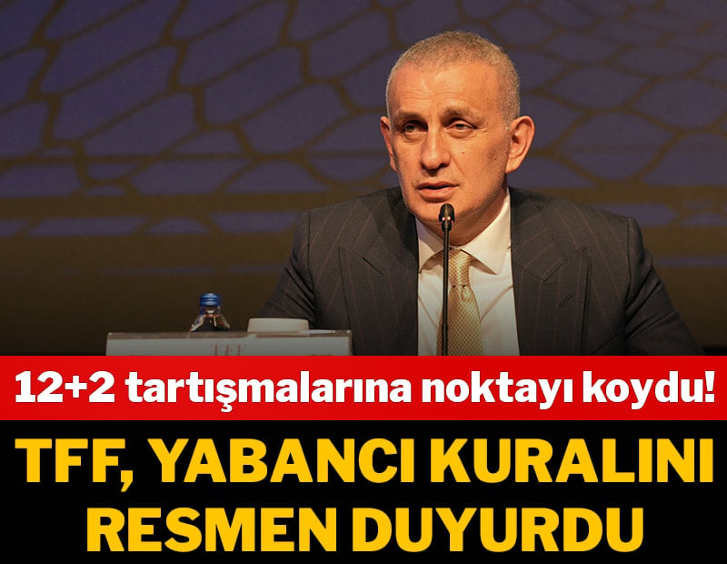 TFF yabancı kuralını resmen duyurdu