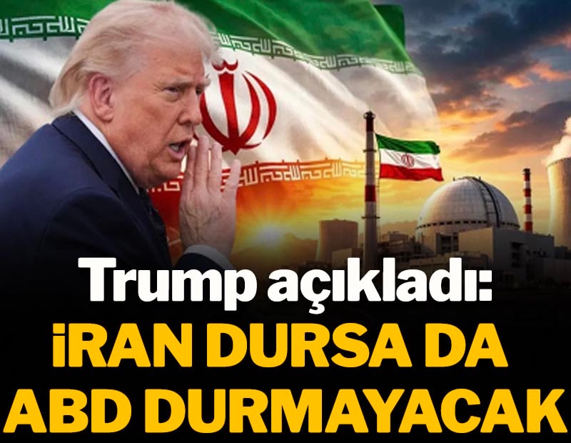 Trump açıkladı: İran dursa bile ABD durmayacak