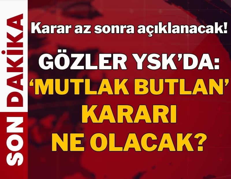 Gözler YSK'de: 'Mutlak butlan' kararı ne olacak?