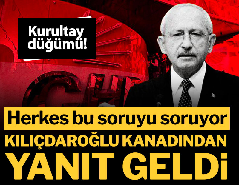 Kurultay düğümü! Herkes bu soruyu soruyor: Kılıçdaroğlu kanadı yanıt geldi