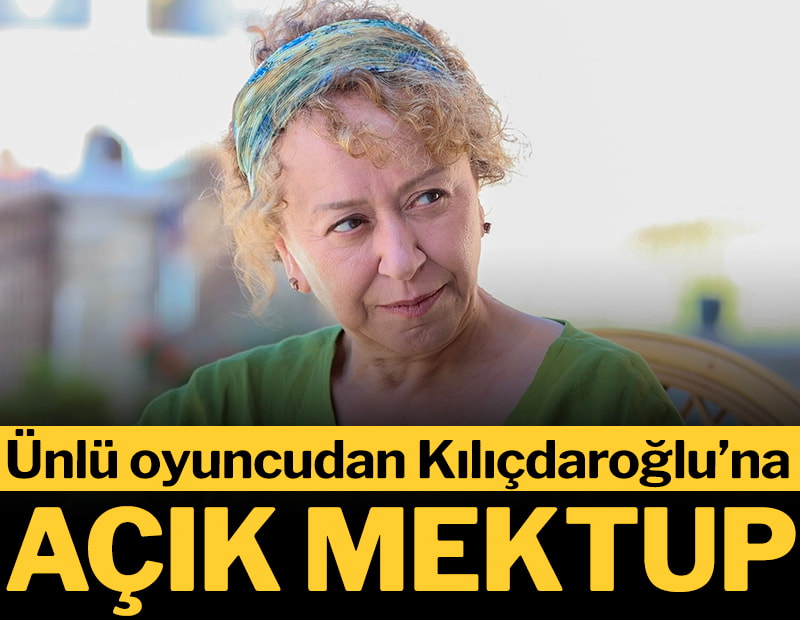 Ünlü oyuncudan Kılıçdaroğlu’na mektup: ‘Sizden arınmış bir ülke istiyorum’
