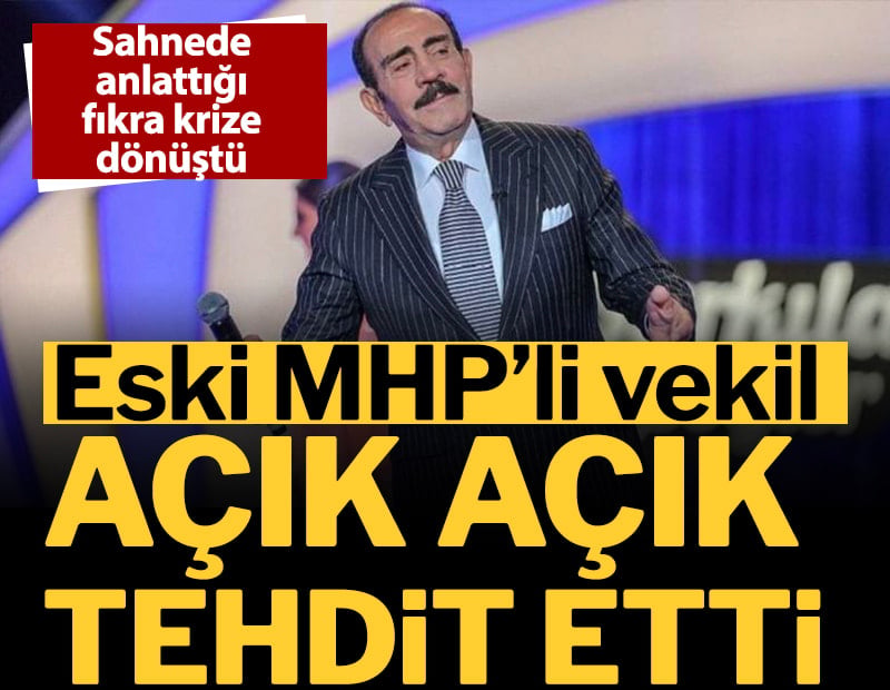 Sahnede anlattığı fıkra krize dönüştü: Eski MHP’li vekil Mustafa Keser’i açık açık tehdit etti