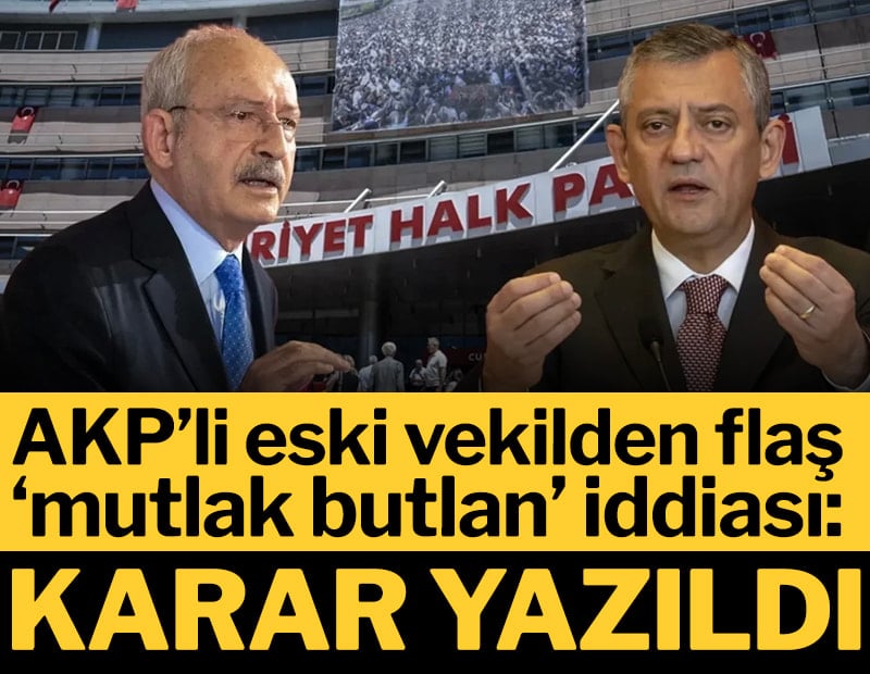 AKP’li eski vekilden flaş ‘mutlak butlan’ iddiası: Karar yazıldı