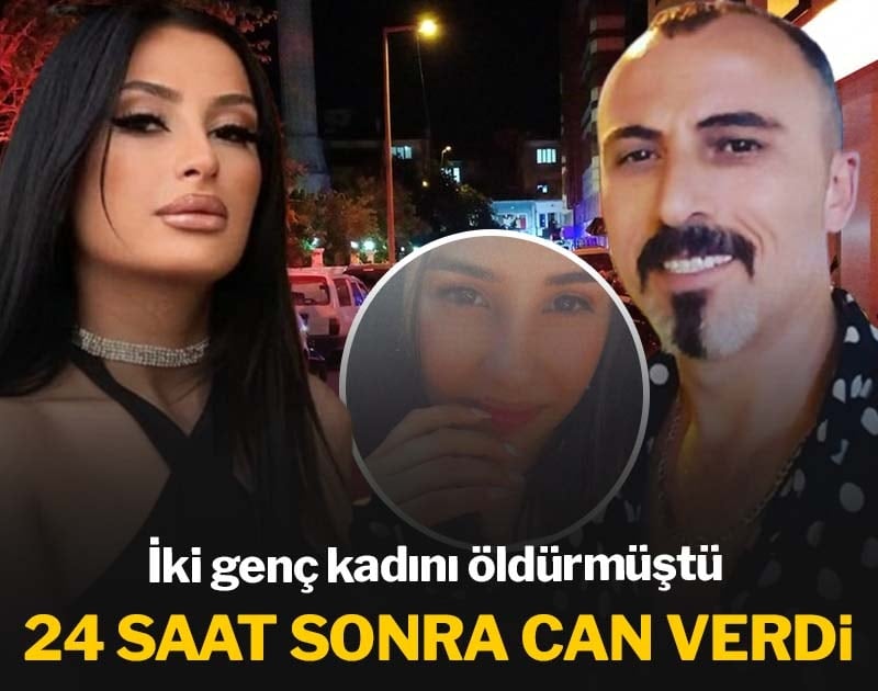 İki genç kadını öldüren katil 24 saat sonra can verdi