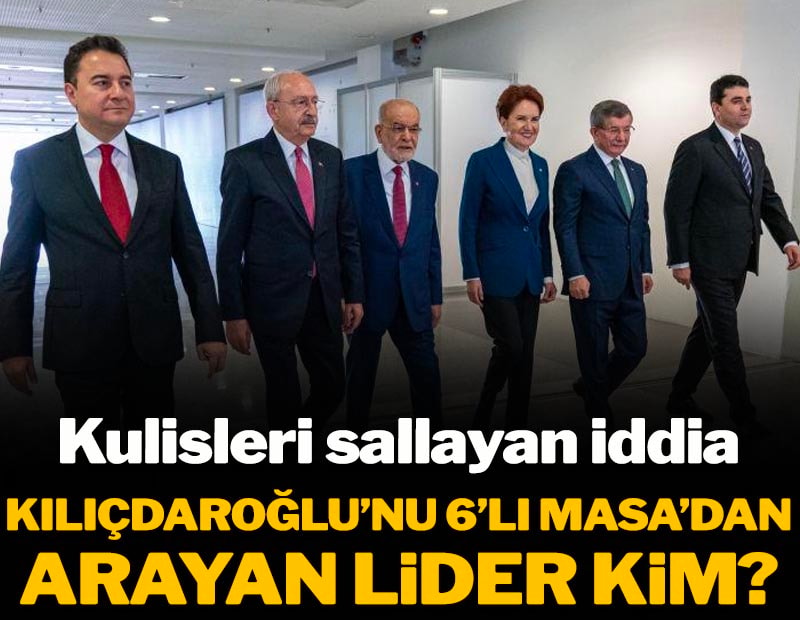 Kulisleri sallayan iddia: Kılıçdaroğlu'nu 6'lı Masa'dan arayan lider kim?