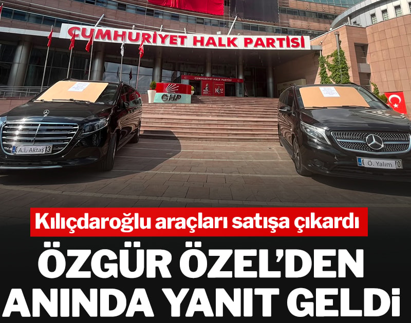Kılıçdaroğlu araçları satışa çıkardı, Özgür Özel’den anında yanıt geldi
