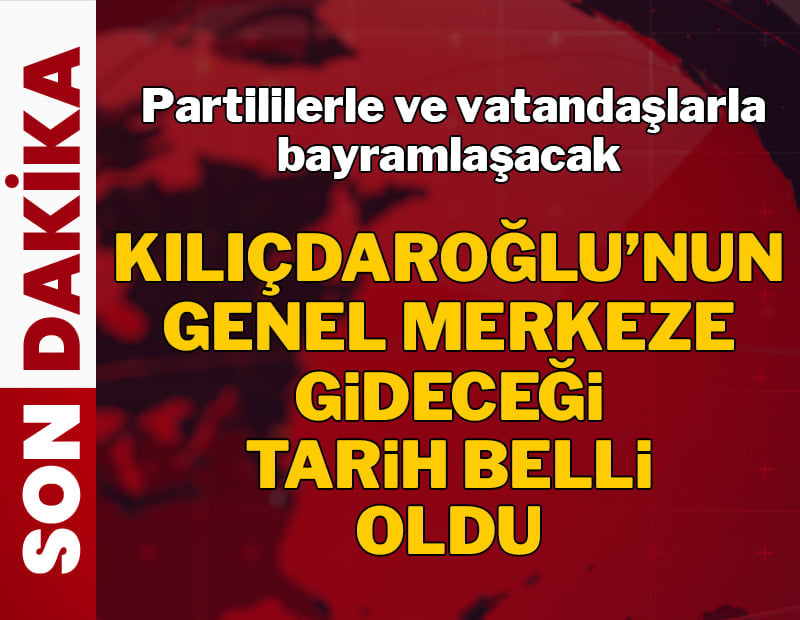 SON DAKİKA...Kemal Kılıçdaroğlu'nun genel merkeze gideceği tarih belli oldu