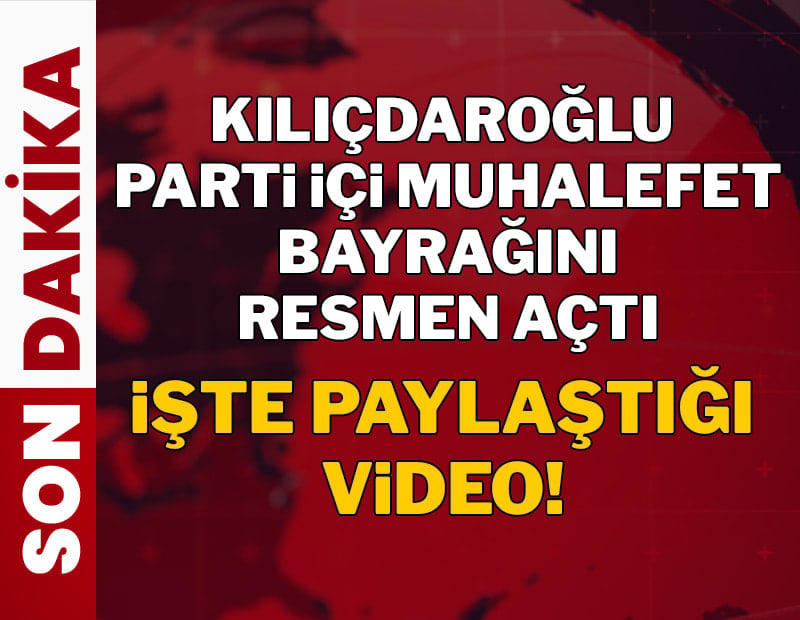 Kılıçdaroğlu 'parti içi muhalefet' bayrağını paylaştığı video ile resmen açtı