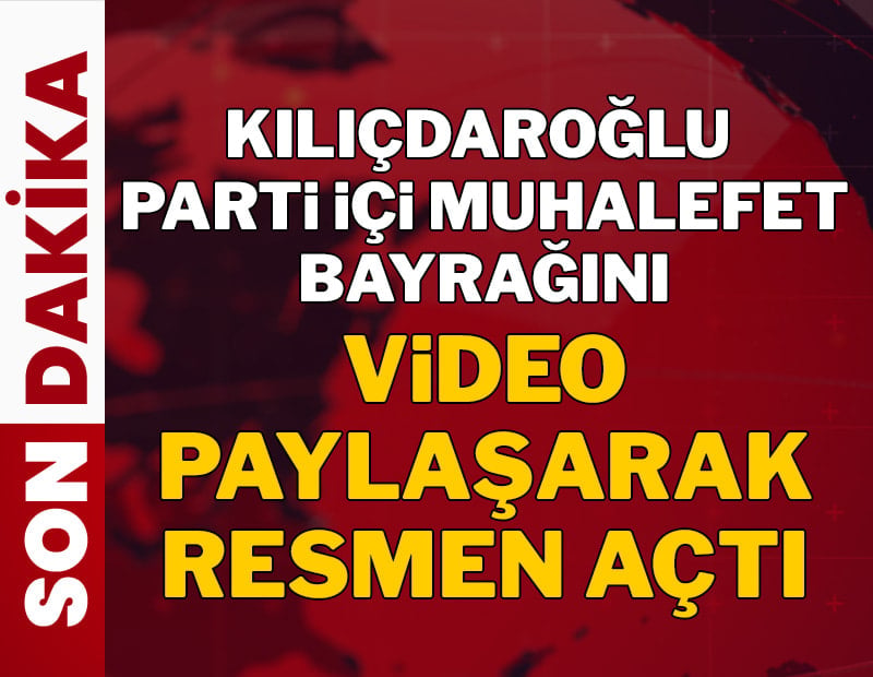 Kılıçdaroğlu 'parti içi muhalefet' bayrağını paylaştığı video ile resmen açtı