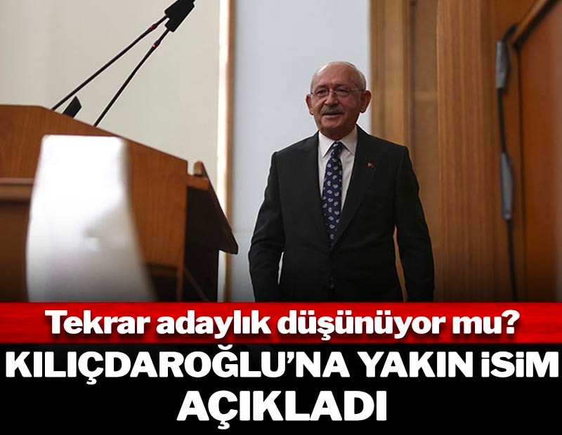 Kılıçdaroğlu'na yakın isim açıkladı: Tekrar adaylık düşünüyor mu?