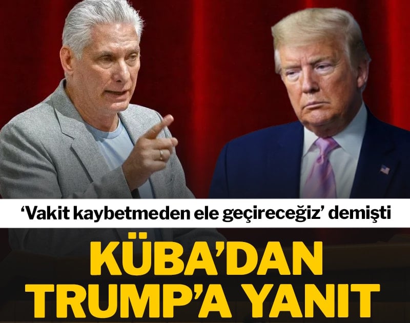 Küba’dan Trump’a yanıt: ‘Vakit kaybetmeden ele geçireceğiz’ demişti