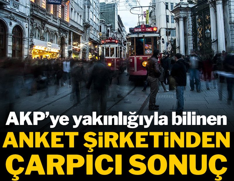 AKP’ye yakınlığıyla bilinen anket şirketinden çarpıcı sonuç