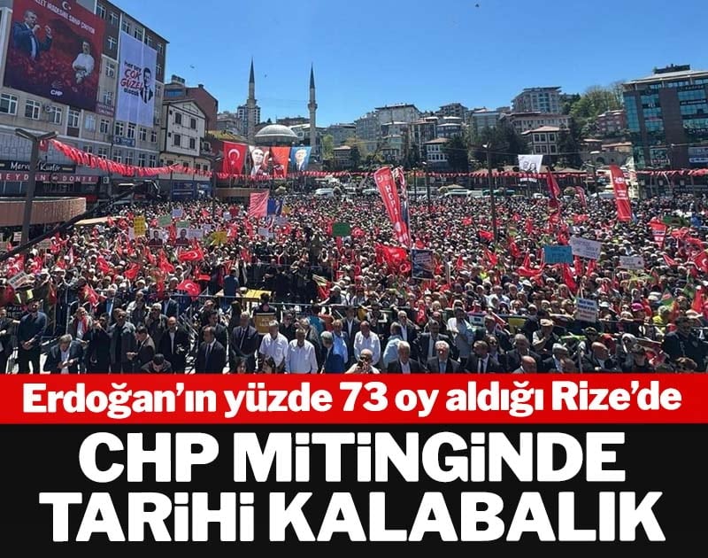 Erdoğan'ın yüzde 73 oy aldığı Rize'de CHP mitinginde tarihi kalabalık