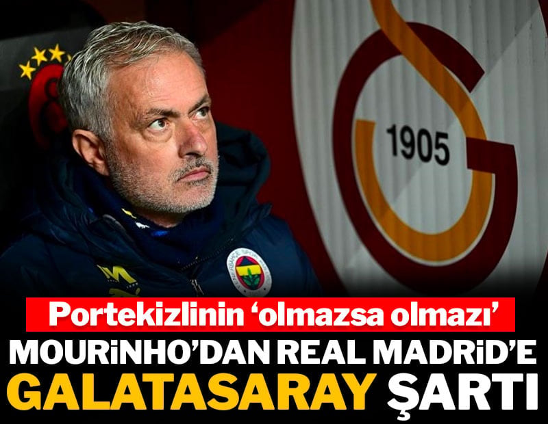 Jose Mourinho'dan Real Madrid'e 'Galatasaray' şartı