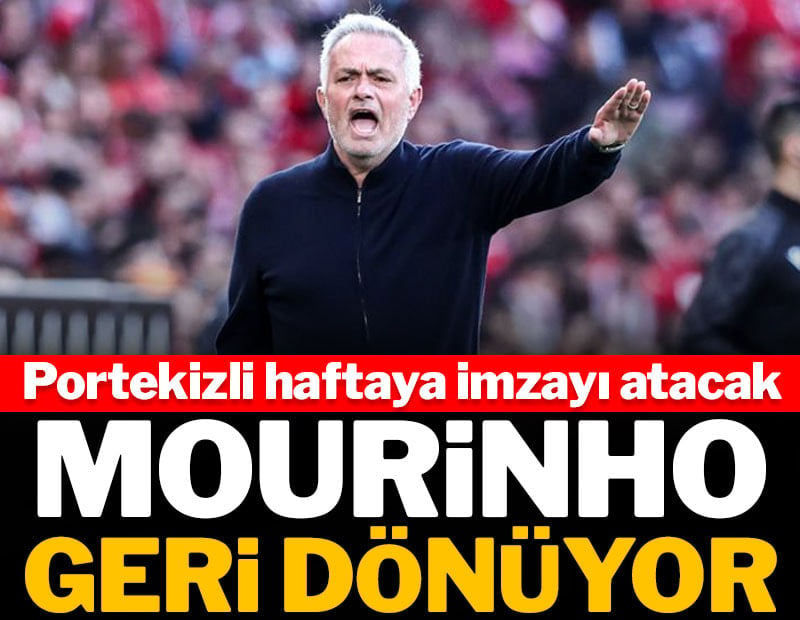 Jose Mourinho geri dönüyor: Haftaya imzayı atıyor