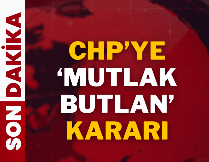 CHP'ye mutlak butlan kararı