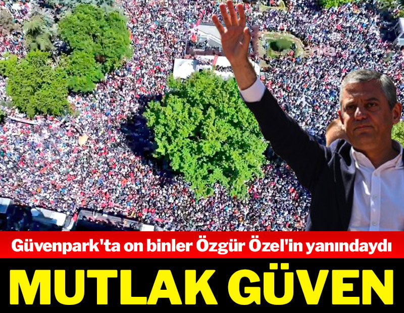 İşte halkın 'güven'i
