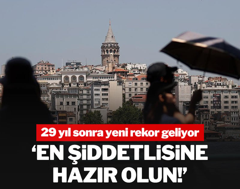 İki profesör de uyardı! 29 yıl sonra yeni rekor geliyor: 'En şiddetlisine hazır olun'