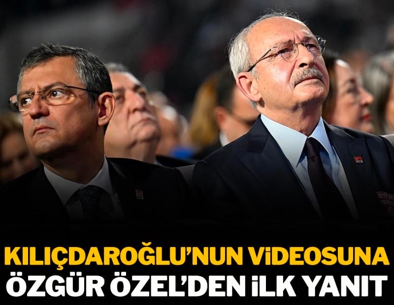 Kılıçdaroğlu'nun videosuna Özgür Özel'den ilk yanıt