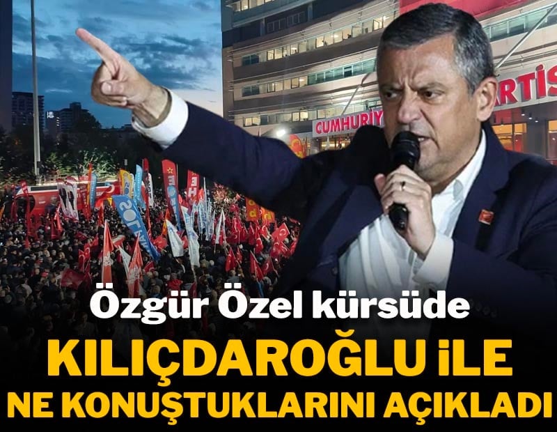 Özgür Özel kürsüden Kılıçdaroğlu ile ne konuştuklarını açıkladı