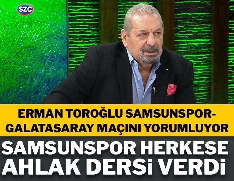 Erman Toroğlu: Samsunspor herkese ahlak dersi verdi