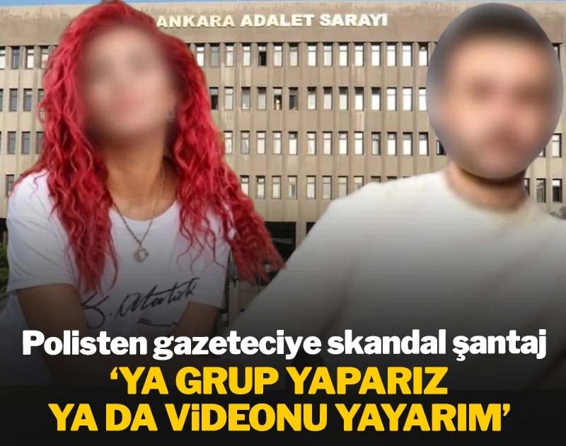 Polisten gazeteciye skandal şantaj: 'Ya grup yaparız ya da videonu yayarım'