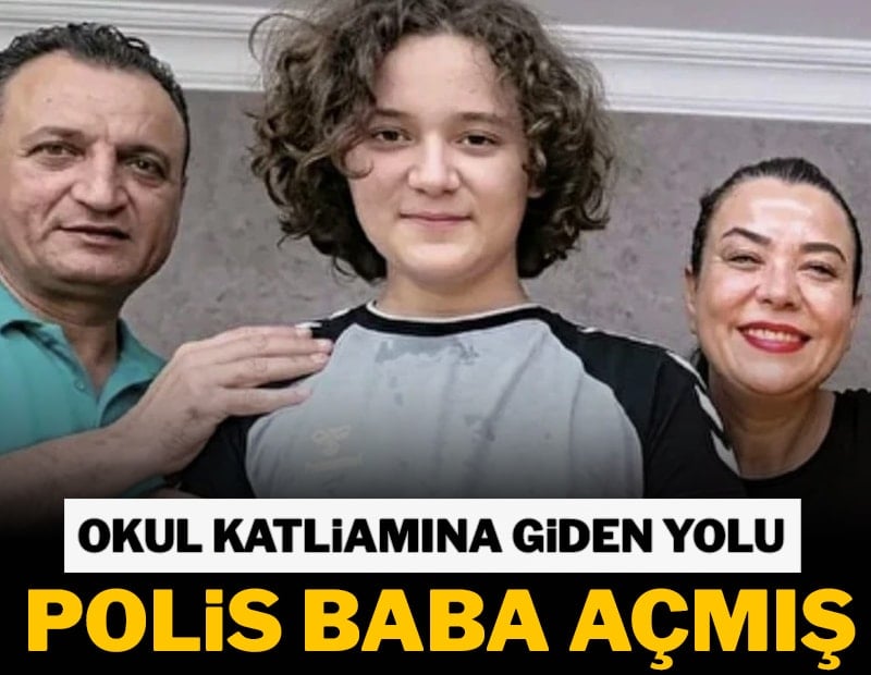 Okul katliamına giden yolu polis baba açmış