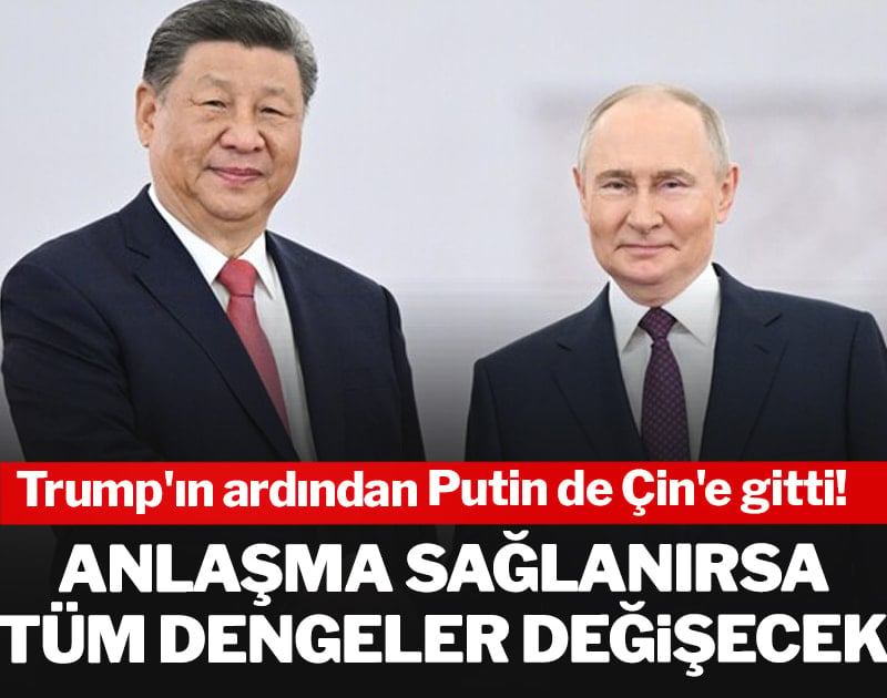 Trump'ın ardından Putin de Çin'e gitti! Anlaşma sağlanırsa tüm dengeler değişecek