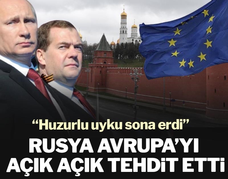 Rusya Avrupa’yı açık açık tehdit etti: Huzurlu uyku sona erdi