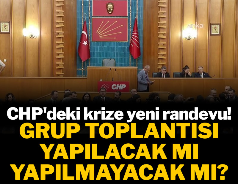 CHP'deki krize yeni randevu! Grup toplantısı yapılacak mı yapılmayacak mı?
